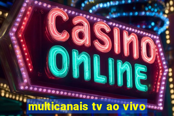 multicanais tv ao vivo